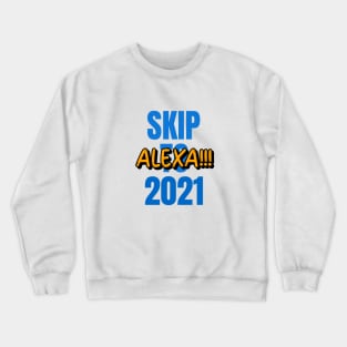 Alexa!!!! Skip To 2021 Crewneck Sweatshirt